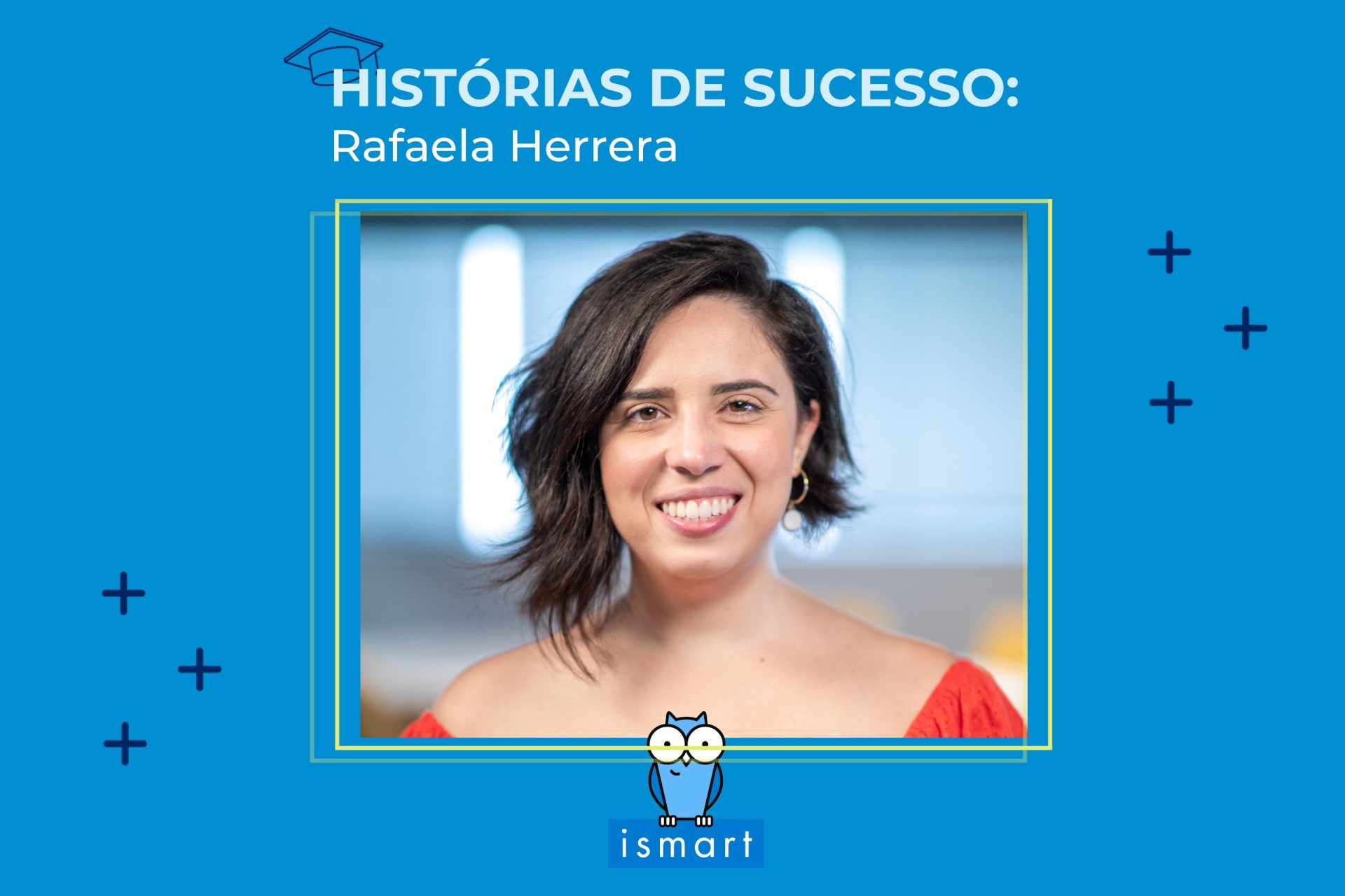 Histórias de Sucesso: Rafaela Herrera